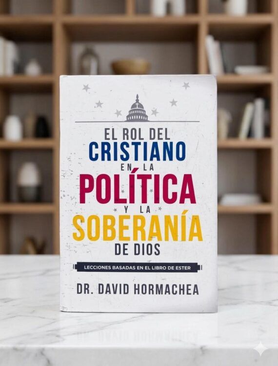 El Rol del Cristiano en la Política y la Soberanía de Dios – David Hormachea
